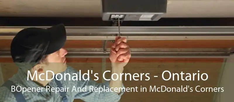 McDonald's Corners - Ontario BOpener Repair And Replacement in McDonald's Corners