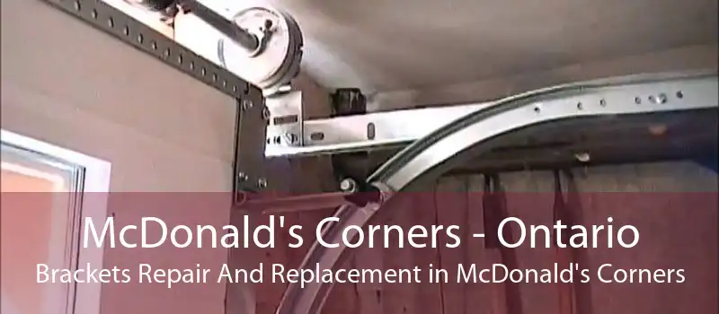 McDonald's Corners - Ontario Brackets Repair And Replacement in McDonald's Corners