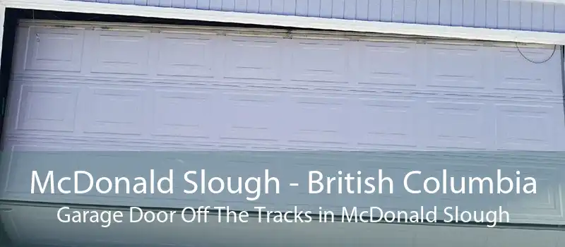 McDonald Slough - British Columbia Garage Door Off The Tracks in McDonald Slough