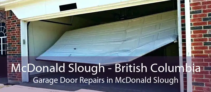 McDonald Slough - British Columbia Garage Door Repairs in McDonald Slough