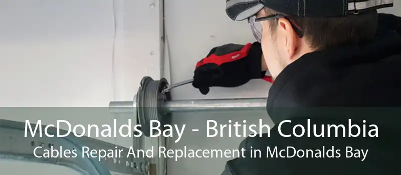 McDonalds Bay - British Columbia Cables Repair And Replacement in McDonalds Bay