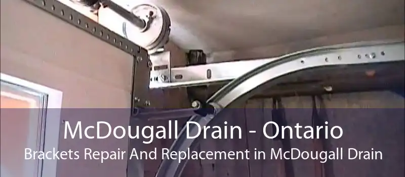 McDougall Drain - Ontario Brackets Repair And Replacement in McDougall Drain