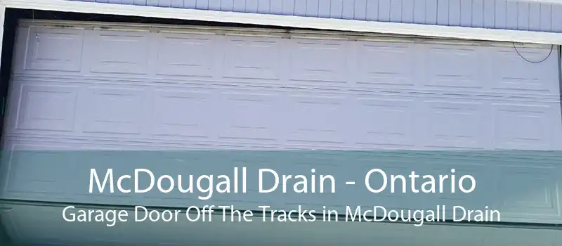 McDougall Drain - Ontario Garage Door Off The Tracks in McDougall Drain