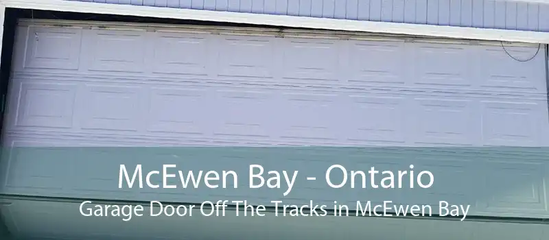 McEwen Bay - Ontario Garage Door Off The Tracks in McEwen Bay