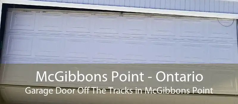 McGibbons Point - Ontario Garage Door Off The Tracks in McGibbons Point