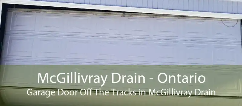McGillivray Drain - Ontario Garage Door Off The Tracks in McGillivray Drain