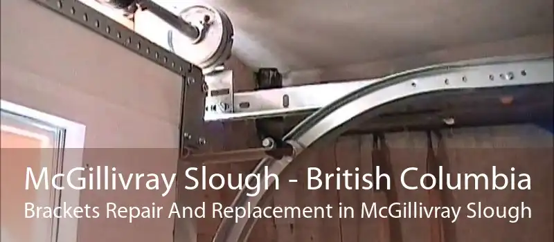 McGillivray Slough - British Columbia Brackets Repair And Replacement in McGillivray Slough