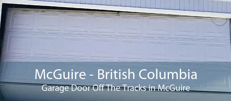 McGuire - British Columbia Garage Door Off The Tracks in McGuire