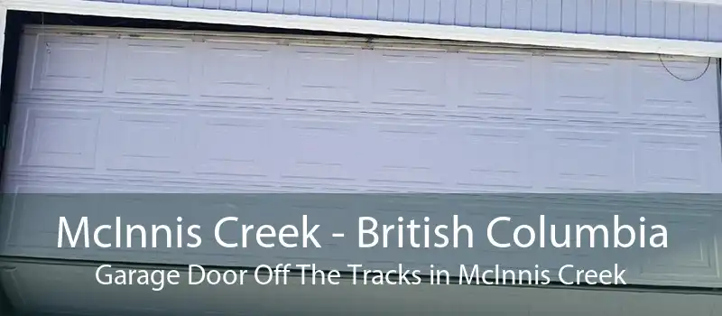 McInnis Creek - British Columbia Garage Door Off The Tracks in McInnis Creek