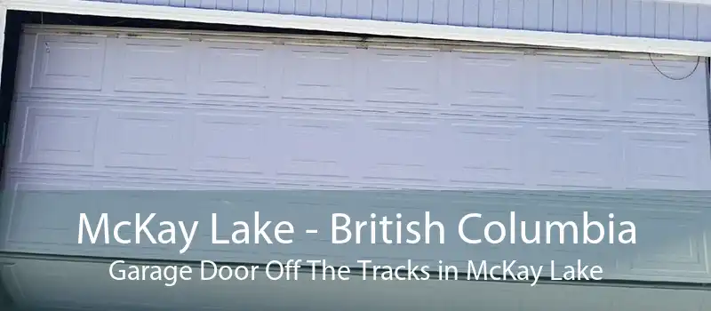 McKay Lake - British Columbia Garage Door Off The Tracks in McKay Lake