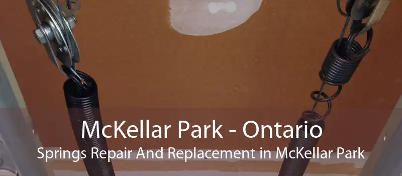 McKellar Park - Ontario Springs Repair And Replacement in McKellar Park
