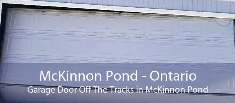 McKinnon Pond - Ontario Garage Door Off The Tracks in McKinnon Pond