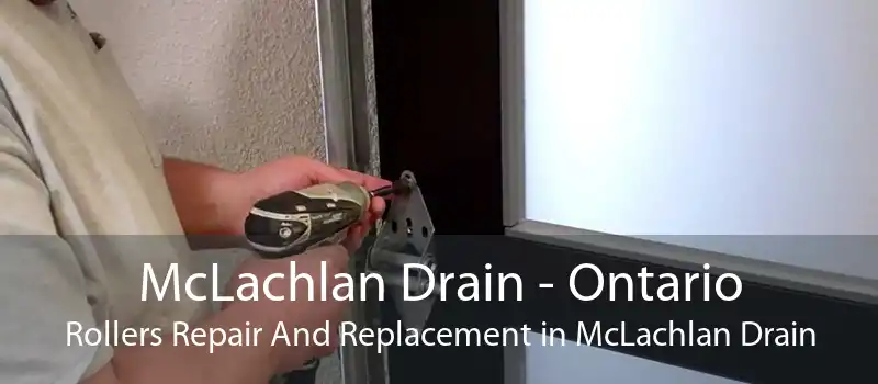 McLachlan Drain - Ontario Rollers Repair And Replacement in McLachlan Drain