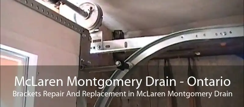 McLaren Montgomery Drain - Ontario Brackets Repair And Replacement in McLaren Montgomery Drain