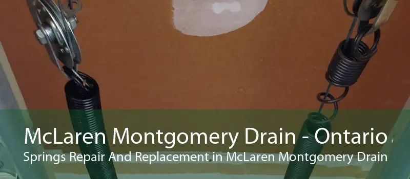McLaren Montgomery Drain - Ontario Springs Repair And Replacement in McLaren Montgomery Drain