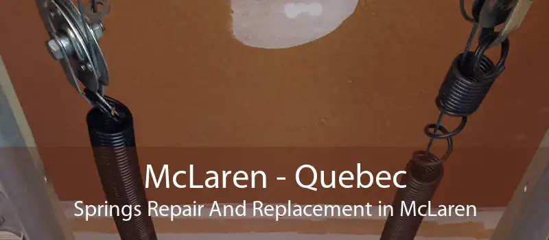McLaren - Quebec Springs Repair And Replacement in McLaren