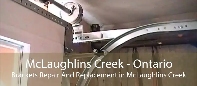 McLaughlins Creek - Ontario Brackets Repair And Replacement in McLaughlins Creek