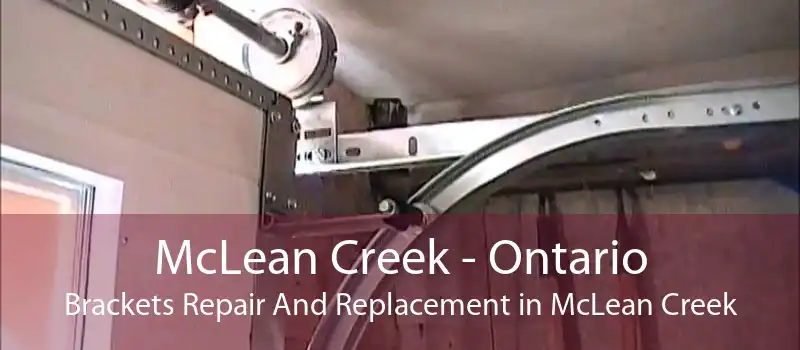 McLean Creek - Ontario Brackets Repair And Replacement in McLean Creek