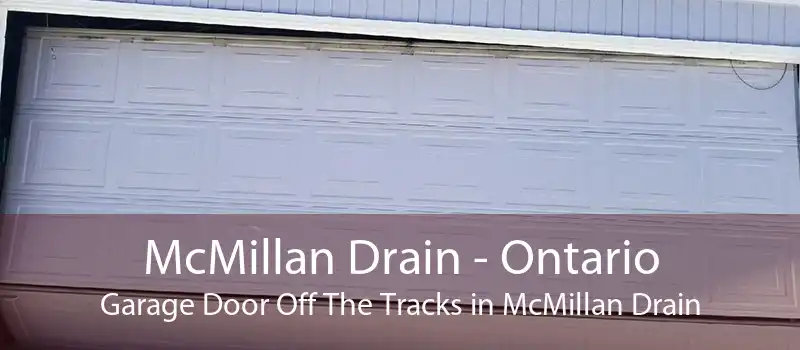 McMillan Drain - Ontario Garage Door Off The Tracks in McMillan Drain