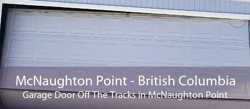 McNaughton Point - British Columbia Garage Door Off The Tracks in McNaughton Point