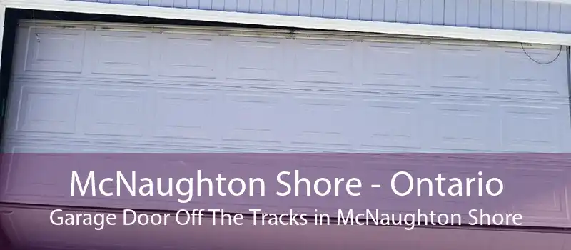 McNaughton Shore - Ontario Garage Door Off The Tracks in McNaughton Shore