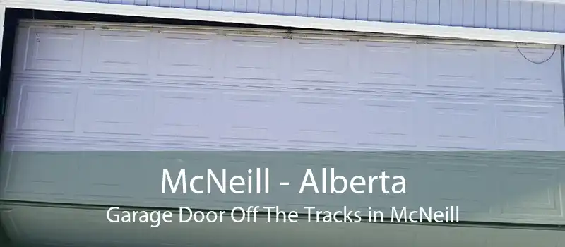 McNeill - Alberta Garage Door Off The Tracks in McNeill