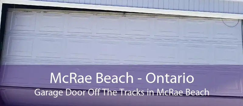 McRae Beach - Ontario Garage Door Off The Tracks in McRae Beach