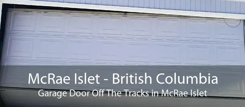 McRae Islet - British Columbia Garage Door Off The Tracks in McRae Islet