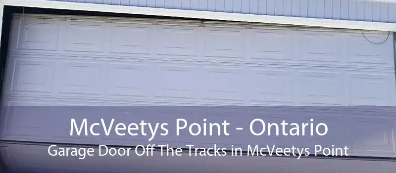 McVeetys Point - Ontario Garage Door Off The Tracks in McVeetys Point