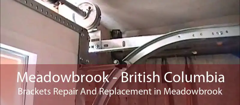 Meadowbrook - British Columbia Brackets Repair And Replacement in Meadowbrook