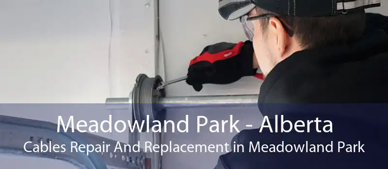 Meadowland Park - Alberta Cables Repair And Replacement in Meadowland Park