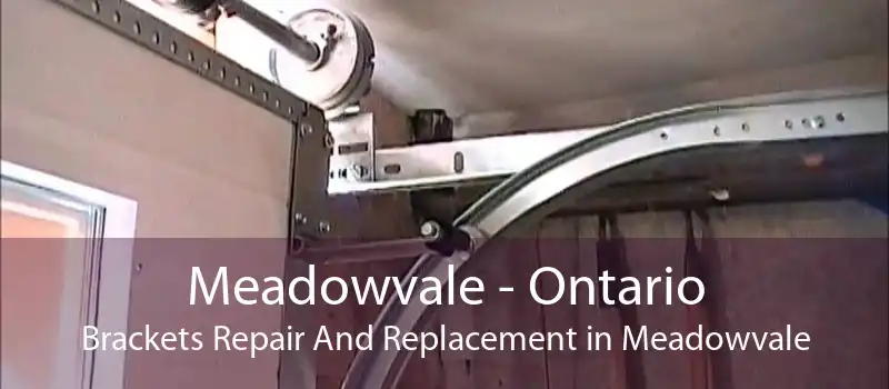 Meadowvale - Ontario Brackets Repair And Replacement in Meadowvale