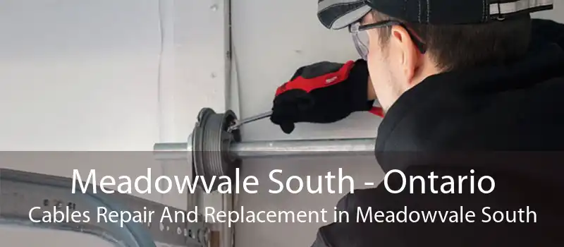 Meadowvale South - Ontario Cables Repair And Replacement in Meadowvale South