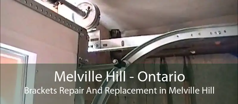 Melville Hill - Ontario Brackets Repair And Replacement in Melville Hill
