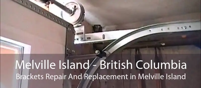 Melville Island - British Columbia Brackets Repair And Replacement in Melville Island