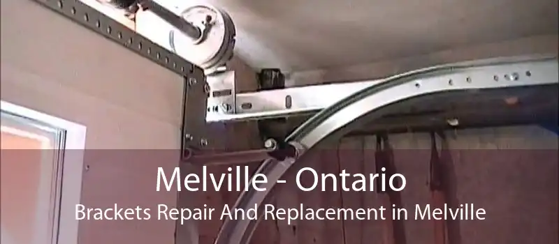 Melville - Ontario Brackets Repair And Replacement in Melville