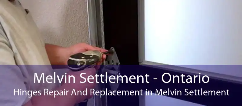 Melvin Settlement - Ontario Hinges Repair And Replacement in Melvin Settlement