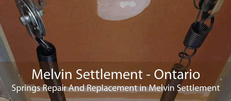 Melvin Settlement - Ontario Springs Repair And Replacement in Melvin Settlement