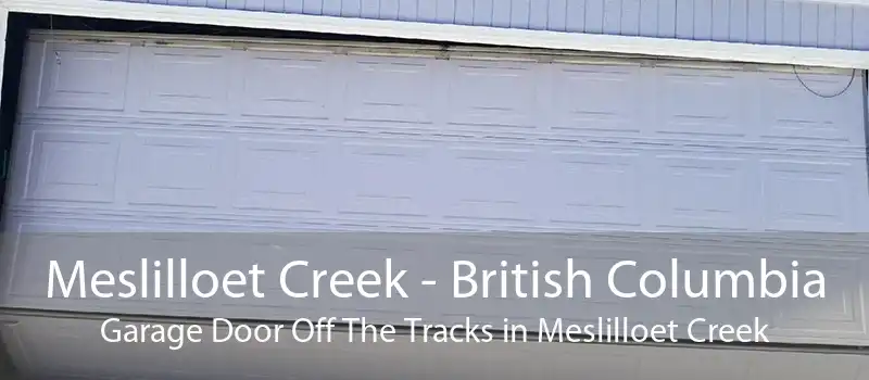 Meslilloet Creek - British Columbia Garage Door Off The Tracks in Meslilloet Creek