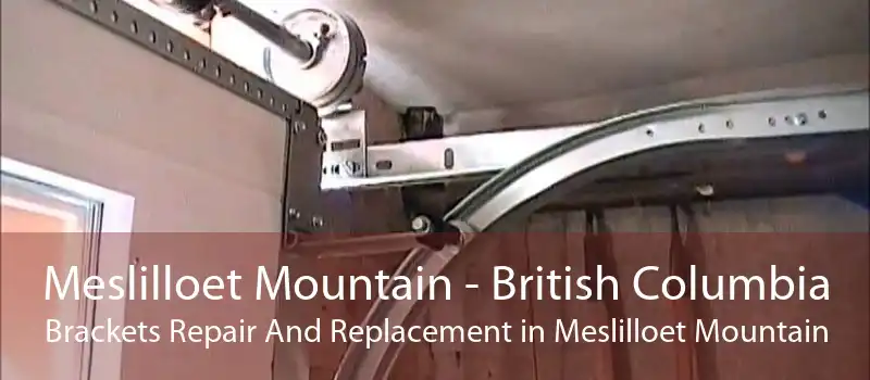 Meslilloet Mountain - British Columbia Brackets Repair And Replacement in Meslilloet Mountain
