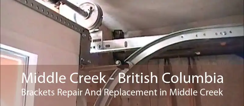 Middle Creek - British Columbia Brackets Repair And Replacement in Middle Creek