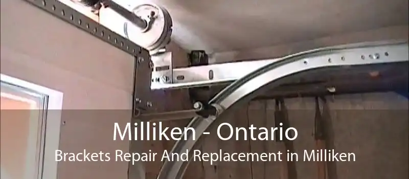 Milliken - Ontario Brackets Repair And Replacement in Milliken
