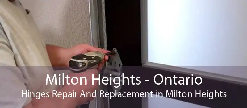 Milton Heights - Ontario Hinges Repair And Replacement in Milton Heights