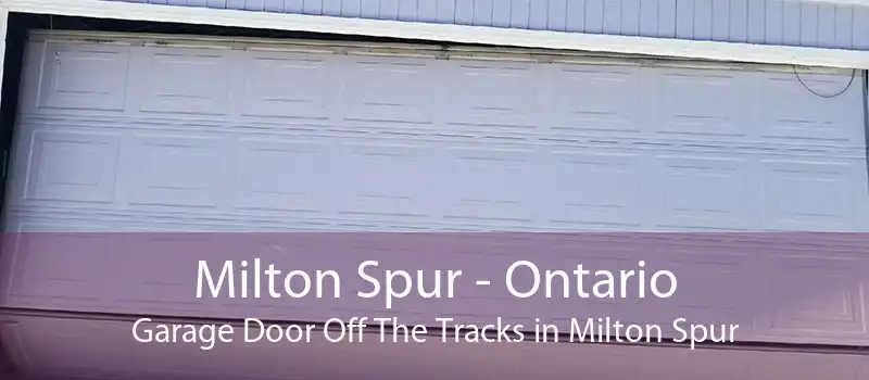 Milton Spur - Ontario Garage Door Off The Tracks in Milton Spur
