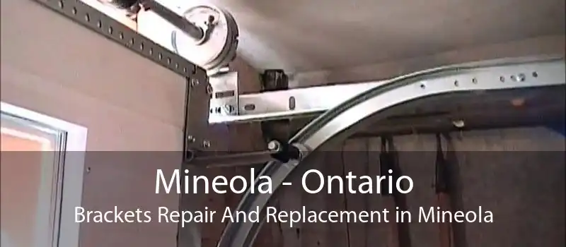 Mineola - Ontario Brackets Repair And Replacement in Mineola