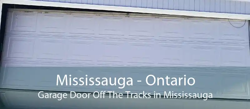 Mississauga - Ontario Garage Door Off The Tracks in Mississauga