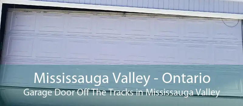 Mississauga Valley - Ontario Garage Door Off The Tracks in Mississauga Valley