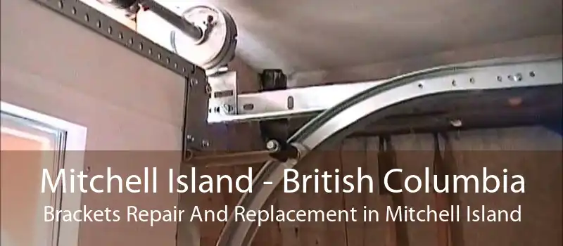 Mitchell Island - British Columbia Brackets Repair And Replacement in Mitchell Island
