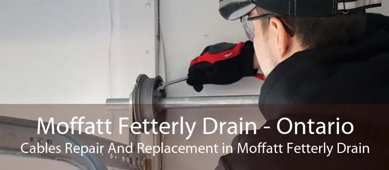 Moffatt Fetterly Drain - Ontario Cables Repair And Replacement in Moffatt Fetterly Drain