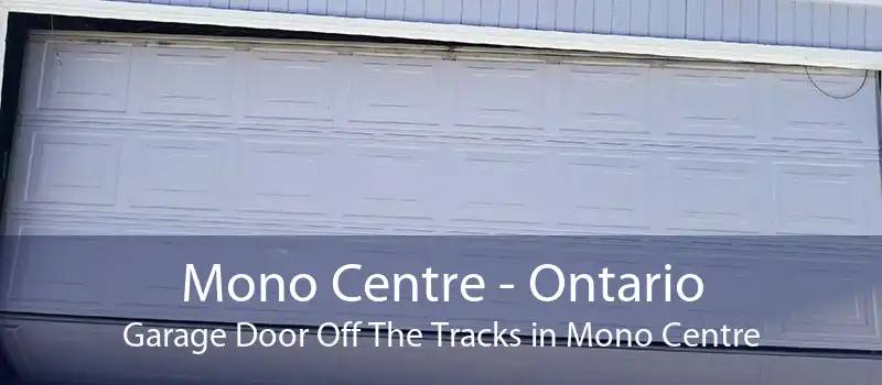 Mono Centre - Ontario Garage Door Off The Tracks in Mono Centre